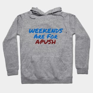 Weekends are for APUSH Hoodie